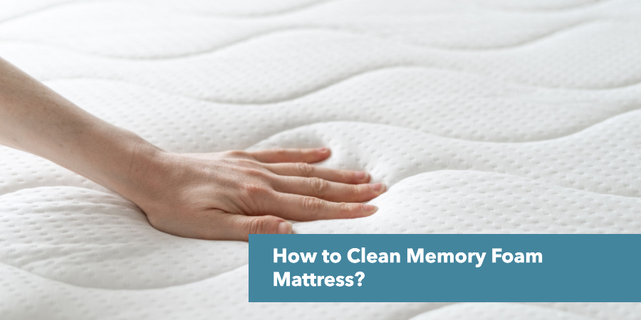 How to Clean Memory Foam Mattress?